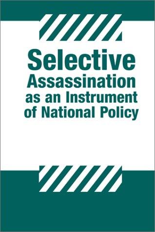 Selective Assassination as an Instrument of National Policy